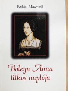 Robin Maxwell - Boleyn Anna titkos naplója [antikvár]