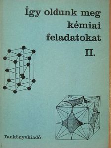 Borszéki Sándorné - Így oldunk meg kémiai feladatokat II. [antikvár]