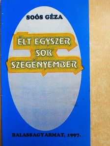 Soós Géza - Élt egyszer sok szegényember [antikvár]