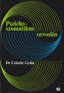 Dr. Császár Gyula - Pszichoszomatikus orvoslás [antikvár]