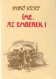 NYÍRŐ JÓZSEF - Íme, az emberek! [antikvár]