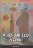 Varga Csaba - A kőkor élő nyelve [antikvár]