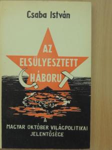 Csaba István - Az elsülyesztett háboru [antikvár]