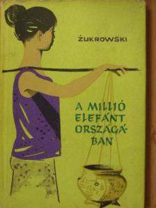 Wojciech Zukrowski - A millió elefánt országában [antikvár]