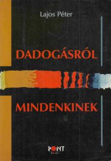 Lajos Péter - Dadogásról mindenkinek [antikvár]