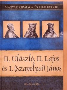 Kiss-Béry Miklós - II. Ulászló, II. Lajos és I. (Szapolyai) János [antikvár]