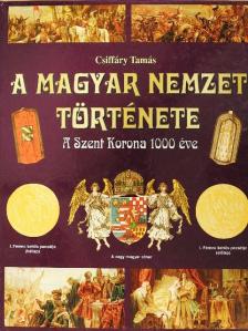 Csiffáry Tamás - A magyar nemzet története [antikvár]