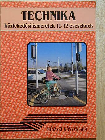 Nagy Attiláné - Technika - Közlekedési ismeretek 11-12 éveseknek [antikvár]