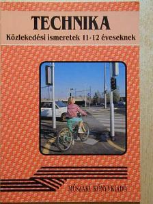 Nagy Attiláné - Technika - Közlekedési ismeretek 11-12 éveseknek [antikvár]