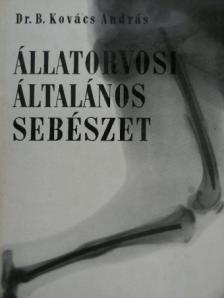 Dr. B. Kovács András - Állatorvosi általános sebészet [antikvár]