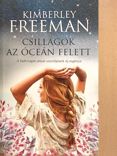 Kimberley Freeman - Csillagok az óceán felett [antikvár]