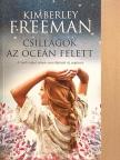 Kimberley Freeman - Csillagok az óceán felett [antikvár]