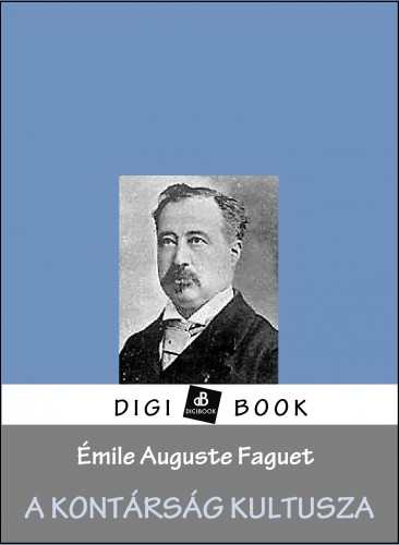 Faguet, Émile - A kontárság kultusza [eKönyv: epub, mobi]