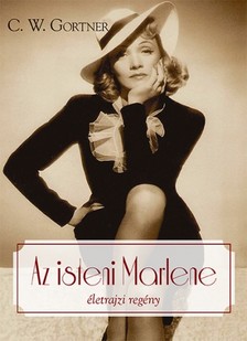 C. W. Gortner - Az isteni Marlene [eKönyv: epub, mobi]