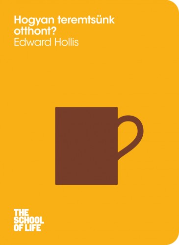 HOLLIS, EDWARD - Hogyan teremtsünk otthont? [eKönyv: epub, mobi]