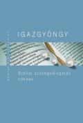 Pecsuk Ottó - Kiss B. Zsuzsanna (szerk.) - IGAZGYÖNGY Bibliai szövegválogatás nőknek