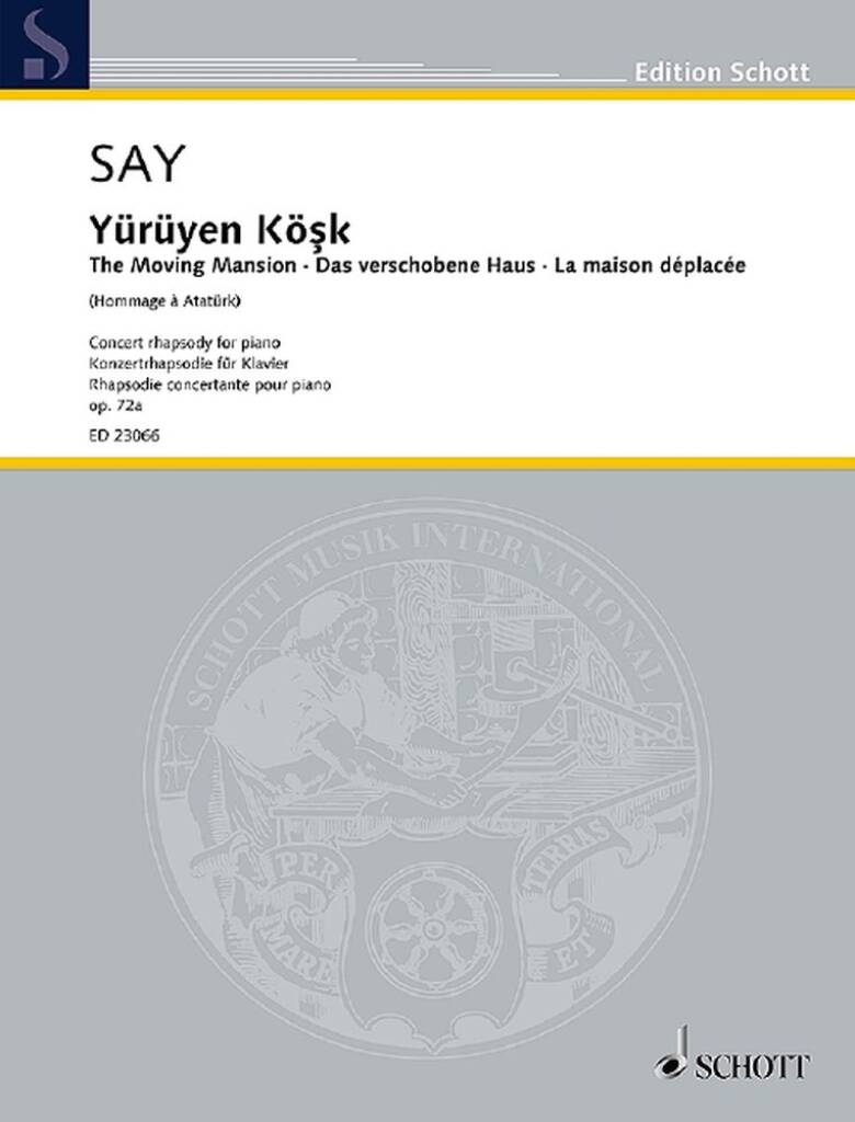 SAY - YÜFÜYEN KOSK. THE MOVING MANSION (HOMMAGE A ATATÜRK) CONCERT RHAPSODY FOR PIANO OP. 72a