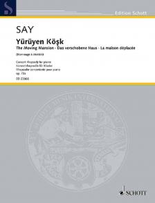 SAY - YÜFÜYEN KOSK. THE MOVING MANSION (HOMMAGE A ATATÜRK) CONCERT RHAPSODY FOR PIANO OP. 72a