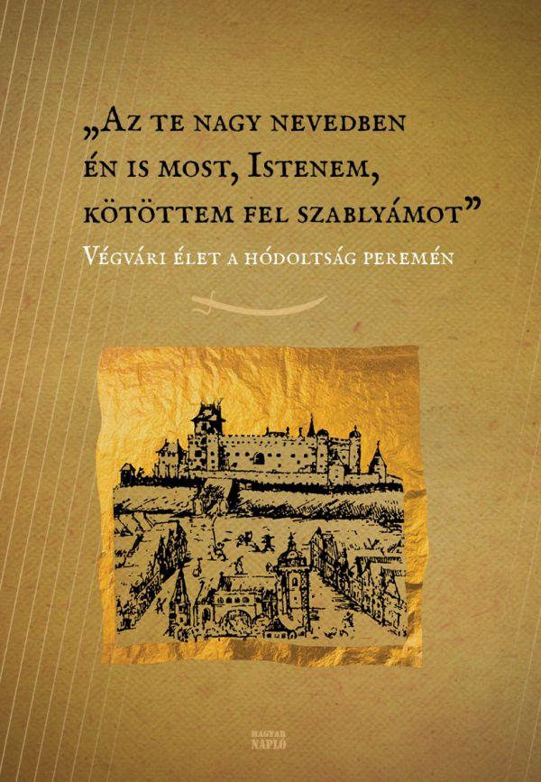 "Az te nagy nevedben én is most, Istenem, kötöttem fel szablyámot"