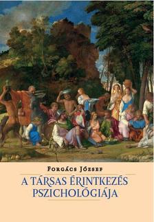 Forgács József - A társas érintkezés pszichológiája