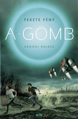 Zágoni Balázs - A Gömb - Fekete fény 1. [eKönyv: epub, mobi]