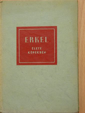 László Zsigmond - Erkel Ferenc élete képekben [antikvár]