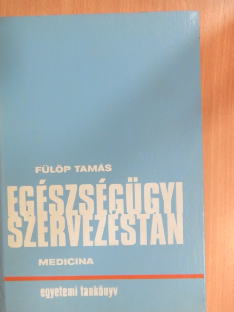 Fülöp Tamás - Egészségügyi szervezéstan [antikvár]