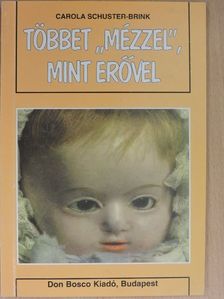 Carola Schuster-Brink - Többet "mézzel", mint erővel [antikvár]