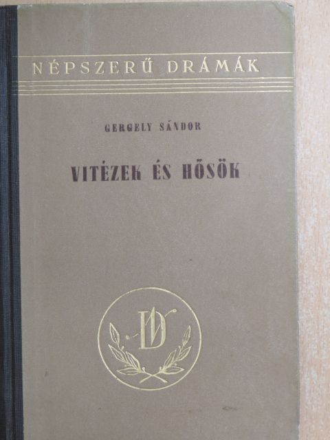 Gergely Sándor - Vitézek és hősök [antikvár]