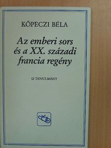 Köpeczi Béla - Az emberi sors és a XX. századi francia regény [antikvár]