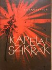 Veljko Kovacsevics - Kapelai szikrák [antikvár]