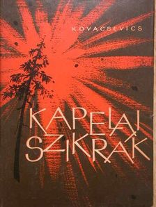 Veljko Kovacsevics - Kapelai szikrák [antikvár]