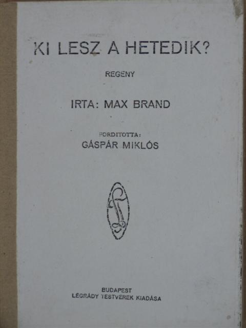 Max Brand - Ki lesz a hetedik? [antikvár]