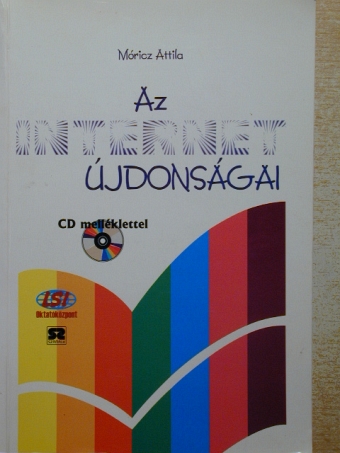 Móricz Attila - Az internet újdonságai [antikvár]