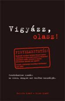 - - Vigyázz, olasz! - az olasz, ahogyan azt valóban használják