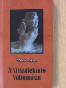 Kóbor József - A visszatekintő vallomásai [antikvár]