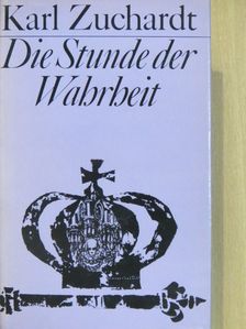 Karl Zuchardt - Die Stunde der Wahrheit [antikvár]