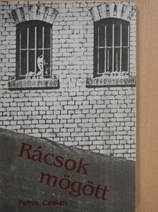 Petrus Ceelen - Rácsok mögött (dedikált példány) [antikvár]