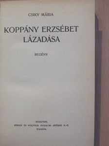 Csiky Mária - Koppány Erzsébet lázadása [antikvár]