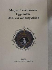 Albrechtné Kunszeri Gabriella - Magyar Levéltárosok Egyesülete 2005. évi vándorgyűlése [antikvár]