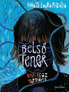 Kováts Laura Rozália - Belső tenger - Rozi igaz története [eKönyv: epub, mobi, pdf]