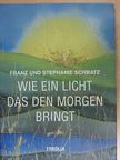 Franz Schmatz - Wie ein Licht, das den Morgen bringt [antikvár]