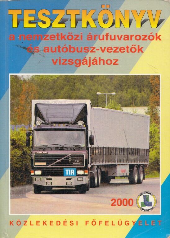 Tesztkönyv a nemzetközi árufuvarozók és autóbusz-vezetők vizsgájához [antikvár]