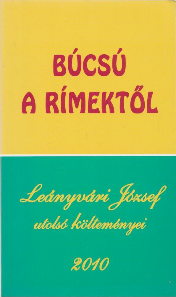 Leányvári József - Búcsú a rímektől [antikvár]
