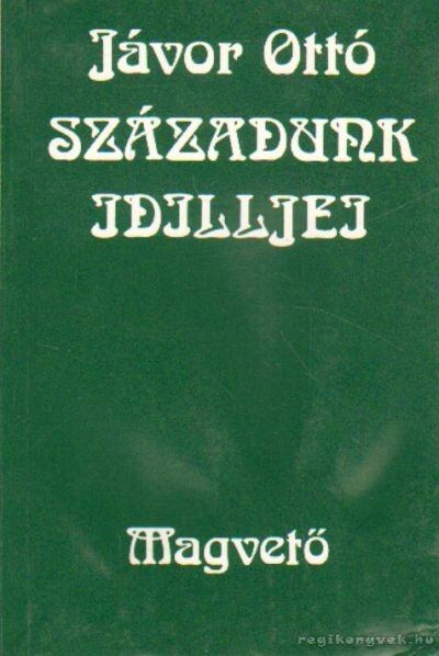 JÁVOR OTTÓ - Századunk idilljei [antikvár]