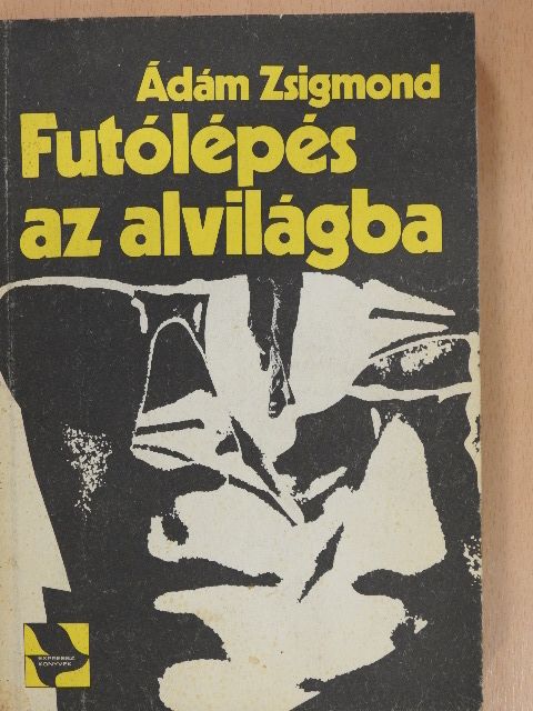 Ádám Zsigmond - Futólépés az alvilágba (dedikált példány) [antikvár]