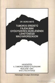 Dr. Borsi Máté - Tumoros eredetű fájdalmak gyógyszeres kezelésének lehetőségei magyarországon [antikvár]