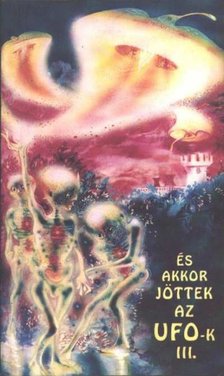 TRETHON JUDIT - És akkor jöttek az UFO-k III. [antikvár]