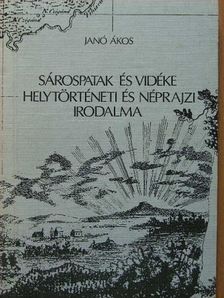 Janó Ákos - Sárospatak és vidéke helytörténeti és néprajzi irodalma [antikvár]