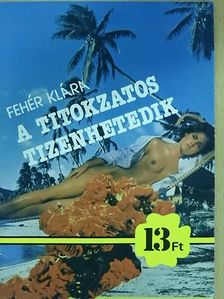 Fehér Klára - A titokzatos tizenhetedik [antikvár]